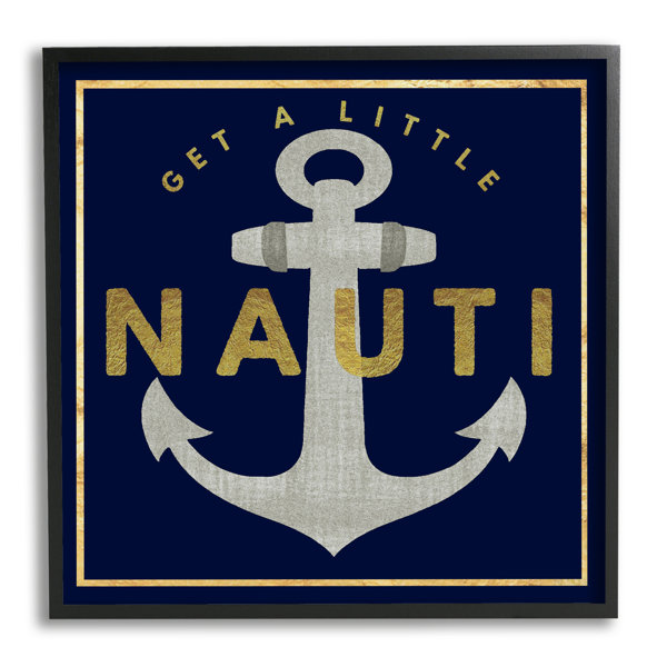 Stupell Industries Get Nauti Witty Nautical Anchor Phrase Framed On Canvas by Graffitee Studios